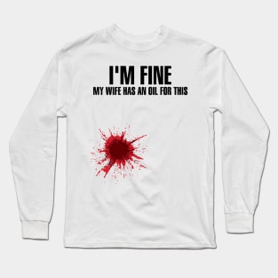 I'm Fine My Wife Has An Oil For This' Wife Gift Long Sleeve T-Shirt